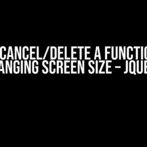 How to Cancel/Delete a Function when Changing Screen Size – jQuery