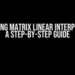 Mastering Matrix Linear Interpolation: A Step-by-Step Guide