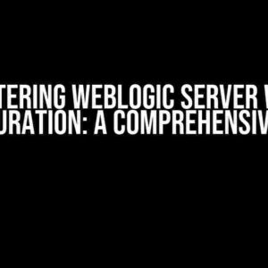 Mastering Weblogic Server wldf Configuration: A Comprehensive Guide