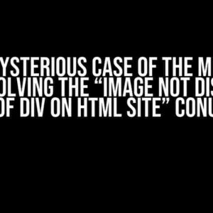 The Mysterious Case of the Missing Image: Solving the “Image Not Displaying Inside of Div on HTML Site” Conundrum