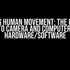 Tracking Human Movement: The Ultimate Guide to Camera and Computer Vision Hardware/Software