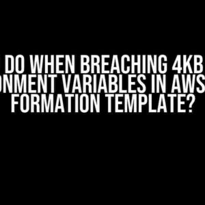 What to do when breaching 4Kb limit on Environment Variables in AWS Cloud Formation Template?