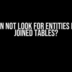 Why I Can Not Look for Entities Between Joined Tables?